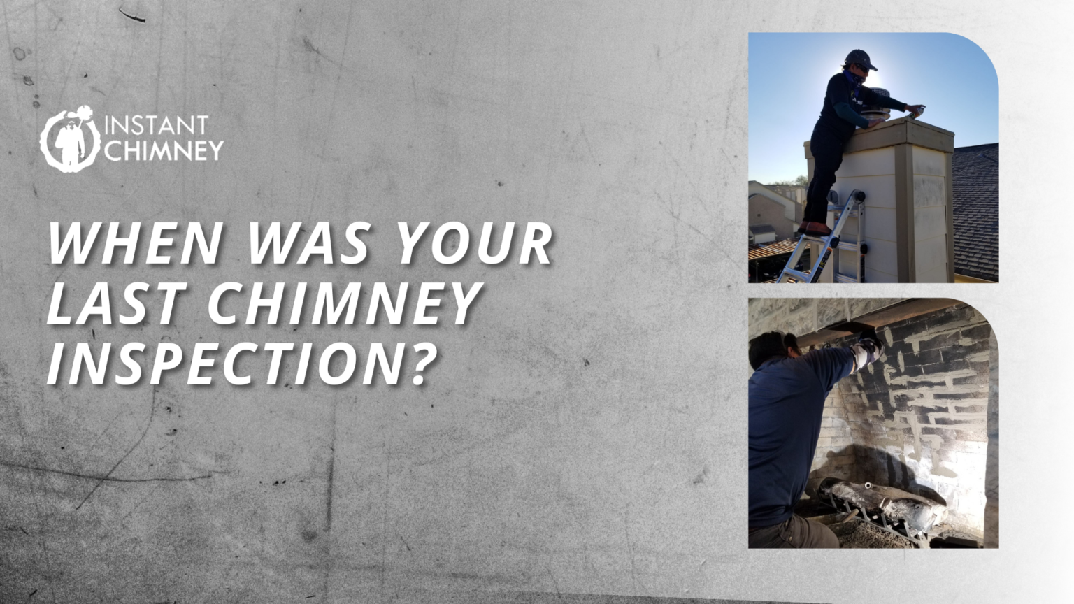When was your last Chimney Inspection?