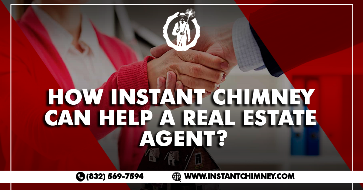 How Instant Chimney Can Help a Real Estate Agent?