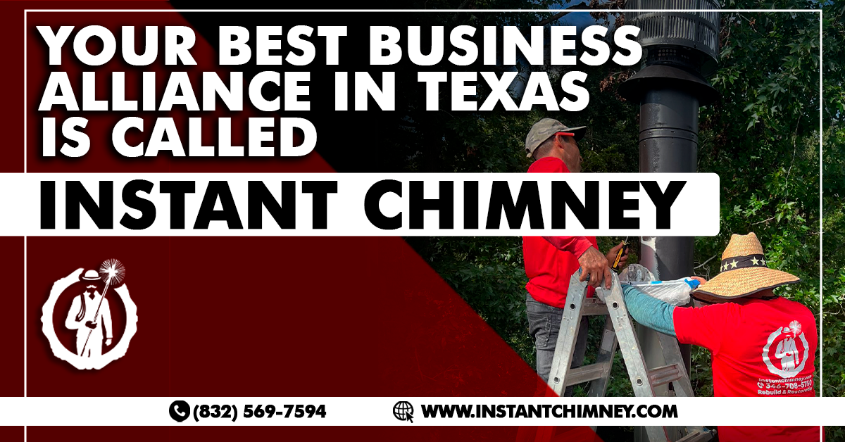 Read more about the article Your best business alliance in Texas is called Instant Chimney