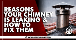 Read more about the article Reasons Your Chimney Is Leaking & How to Fix Them