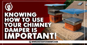 Read more about the article Knowing How To Use Your Chimney Damper Is Important!