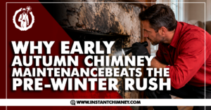 Read more about the article Why Early Autumn Chimney Maintenance Beats the Pre-Winter Rush